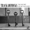 Trackademicks - The Secret of My Success - EP